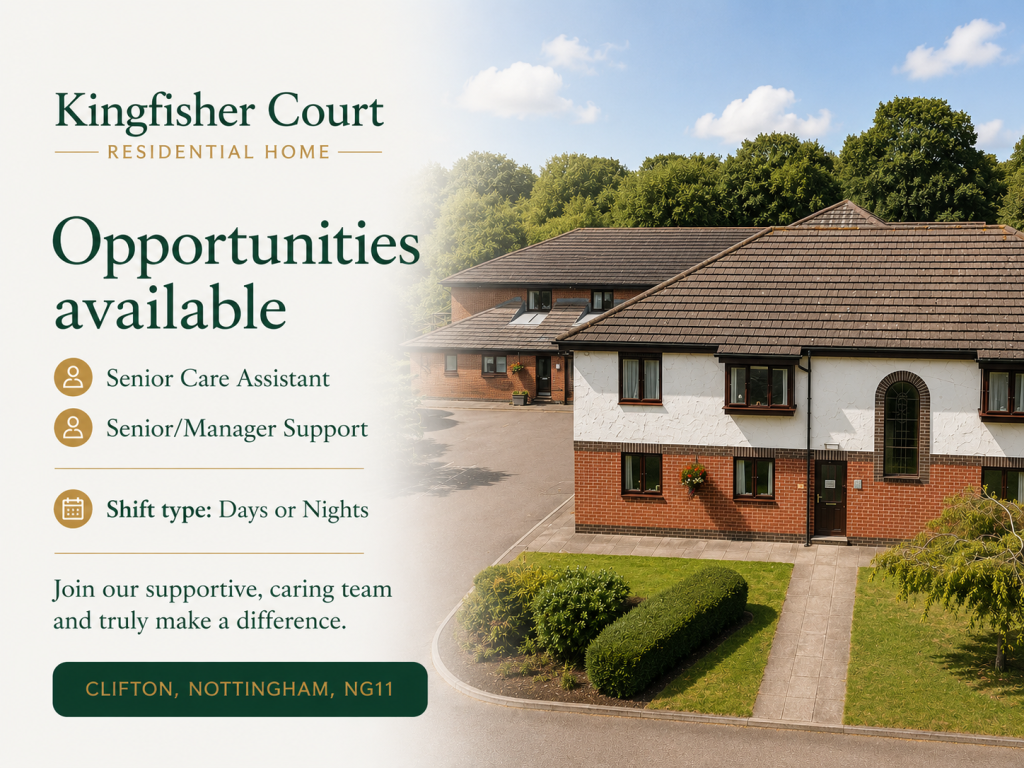 We are recruiting for Senor care opportunities at Kingfisher Court Residential Home, Clifton Nottingham NG11